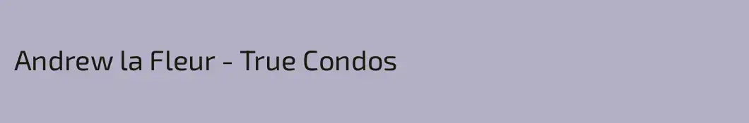 Andrew la Fleur - True Condos